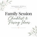 Family Session Checklist & Posing Ideas - Savannah Merrill Photography